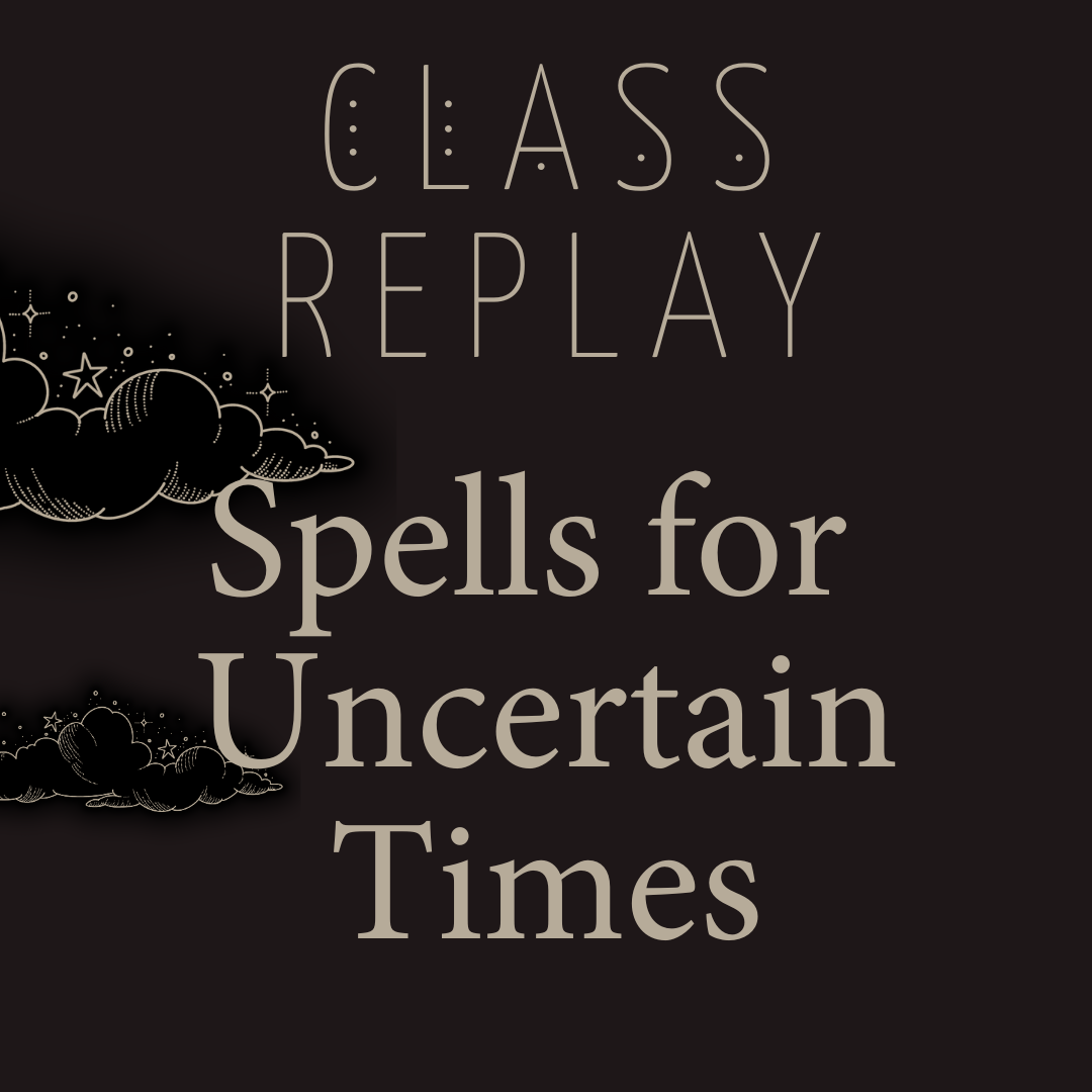 Replay: Spells for Uncertain Times